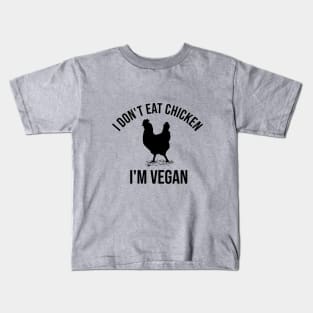 I don't eat chicken. I'm vegan Kids T-Shirt